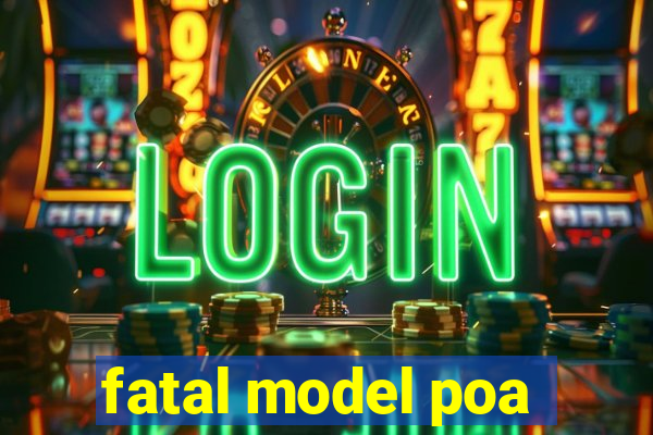 fatal model poa